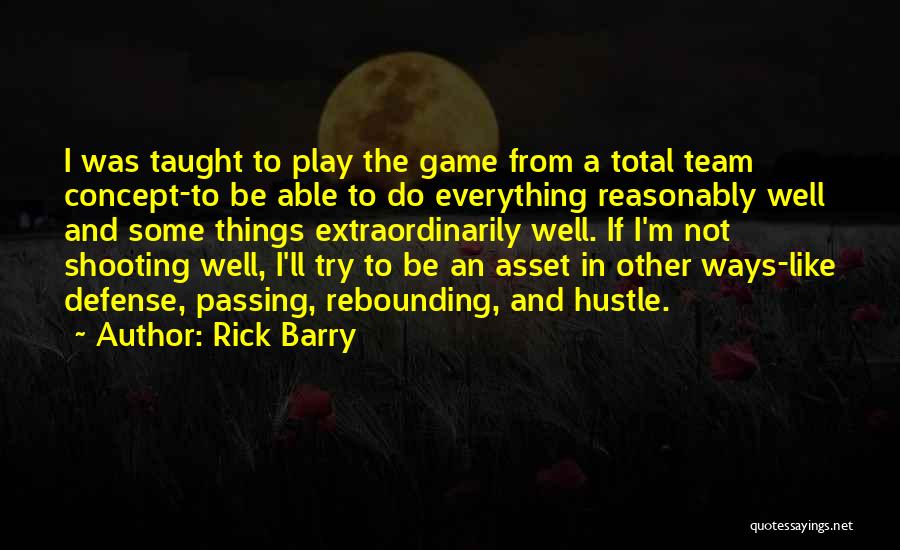 Hustle Basketball Quotes By Rick Barry