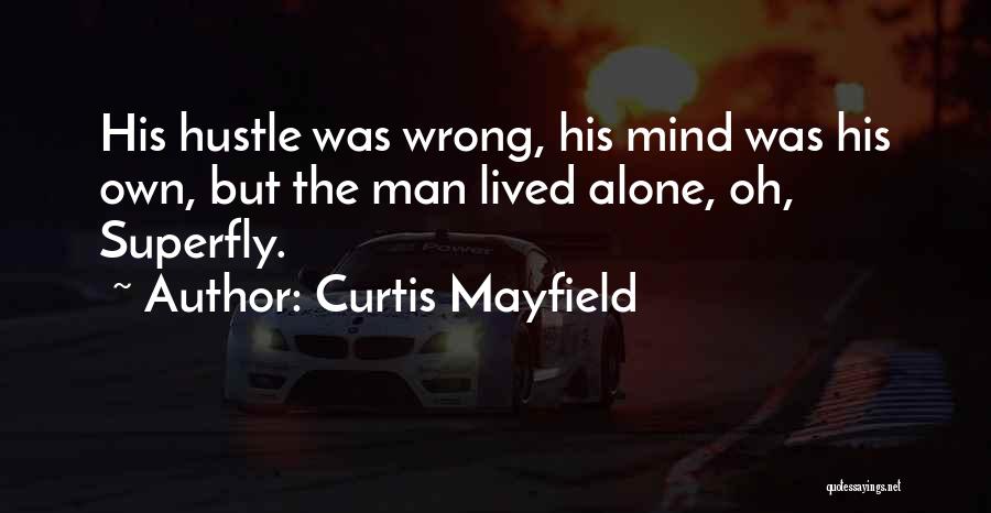 Hustle Man Quotes By Curtis Mayfield