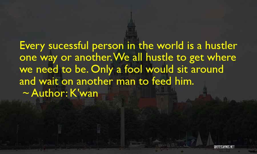 Hustle Man Quotes By K'wan