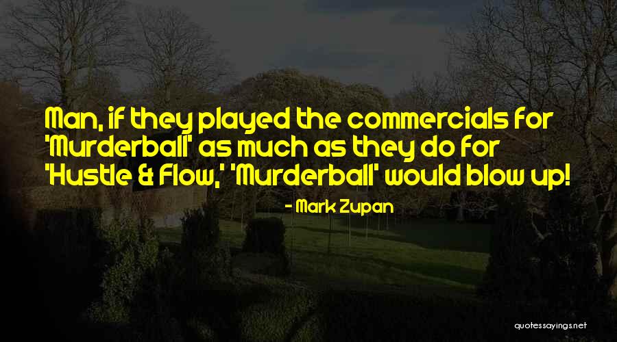 Hustle Man Quotes By Mark Zupan Hustle Man Quotes By Mark Zupan