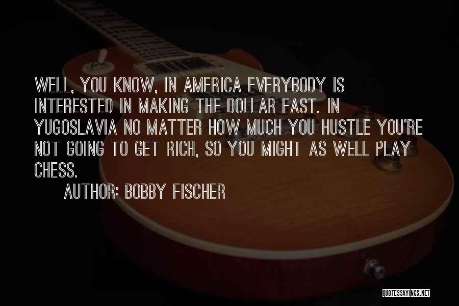 Hustle Quotes By Bobby Fischer
