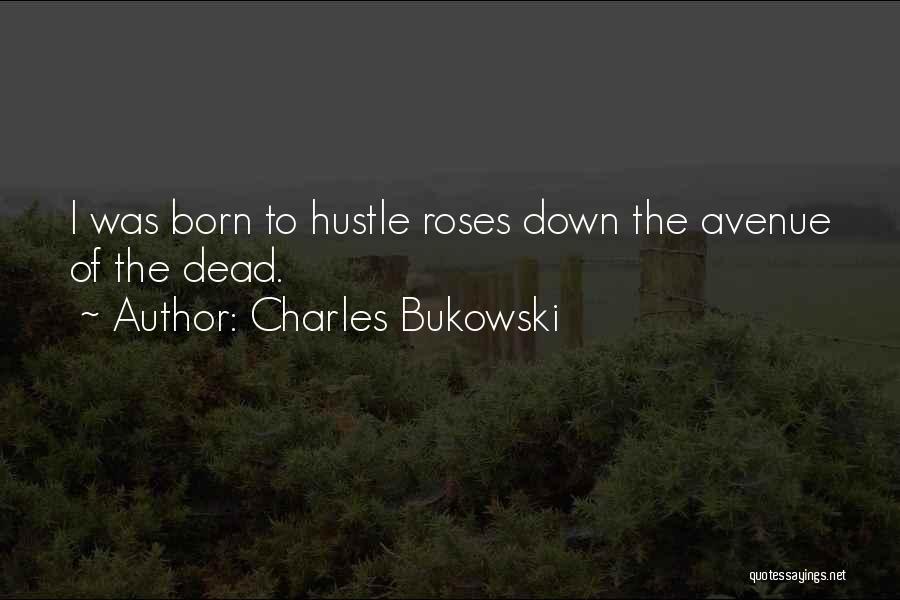 Hustle Quotes By Charles Bukowski