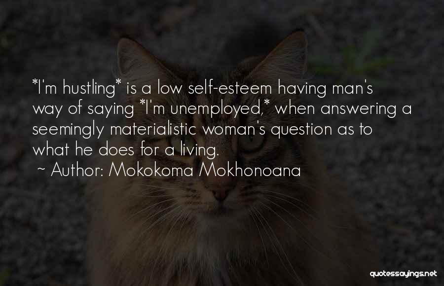 Hustling At Work Quotes By Mokokoma Mokhonoana