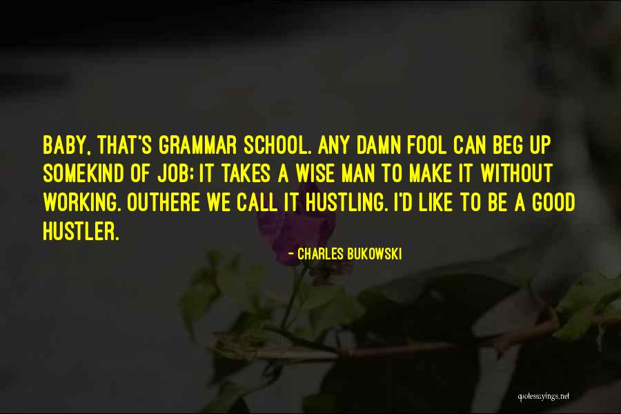 Hustling Quotes By Charles Bukowski