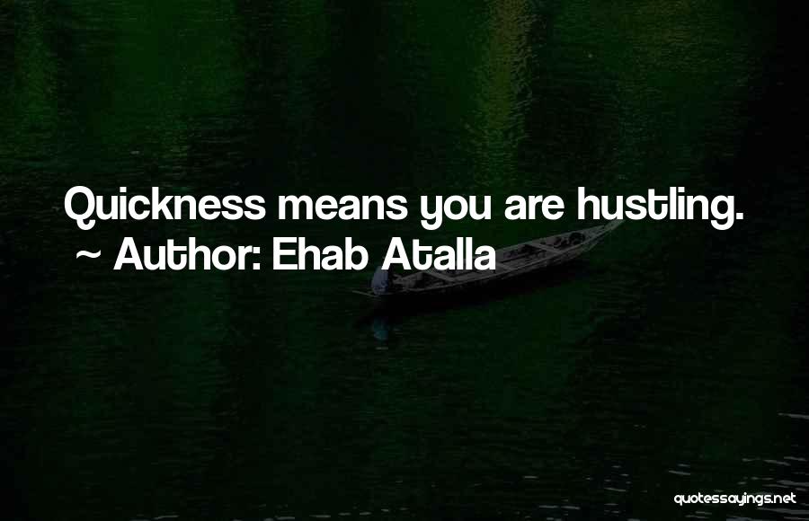 Hustling Quotes By Ehab Atalla