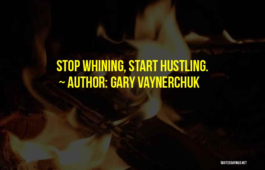 Hustling Quotes By Gary Vaynerchuk