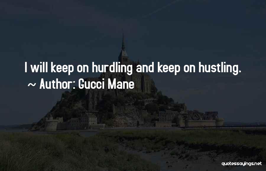 Hustling Quotes By Gucci Mane