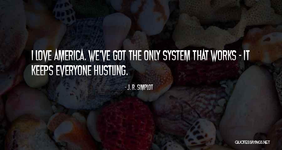 Hustling Quotes By J. R. Simplot