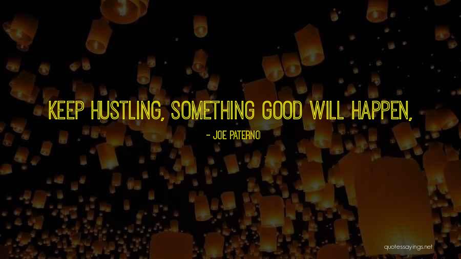 Hustling Quotes By Joe Paterno