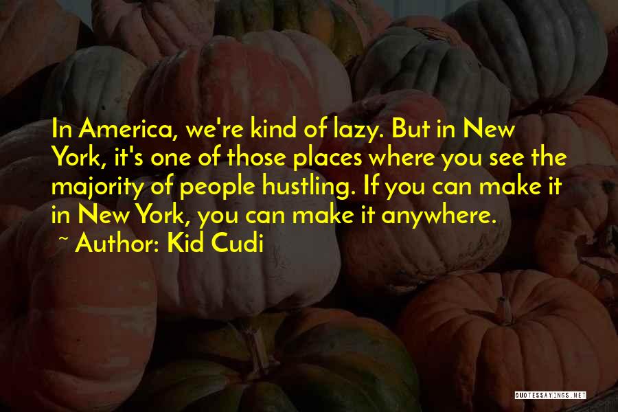 Hustling Quotes By Kid Cudi