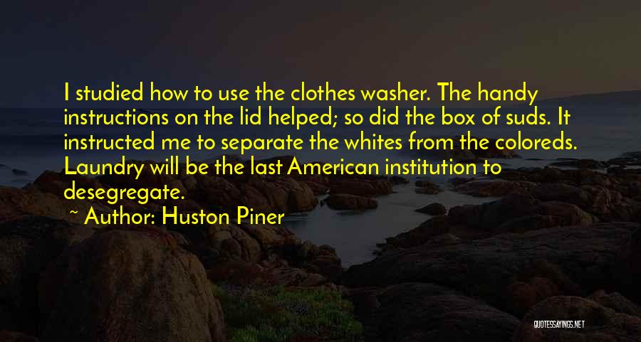 Huston Piner Quotes 115658