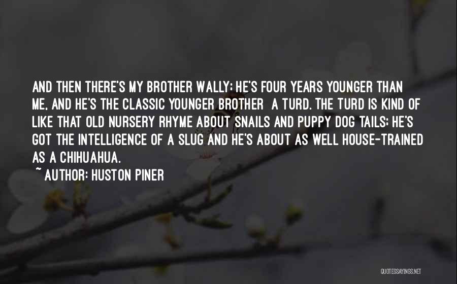 Huston Piner Quotes 998359