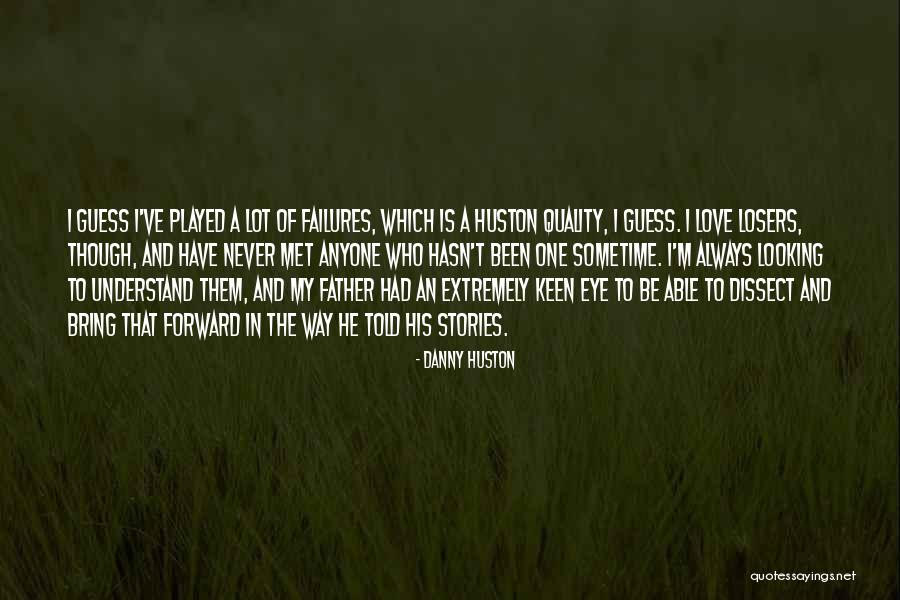 Huston Quotes By Danny Huston