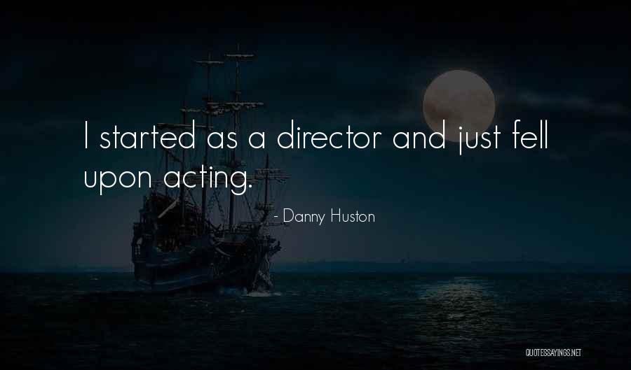 Huston Quotes By Danny Huston