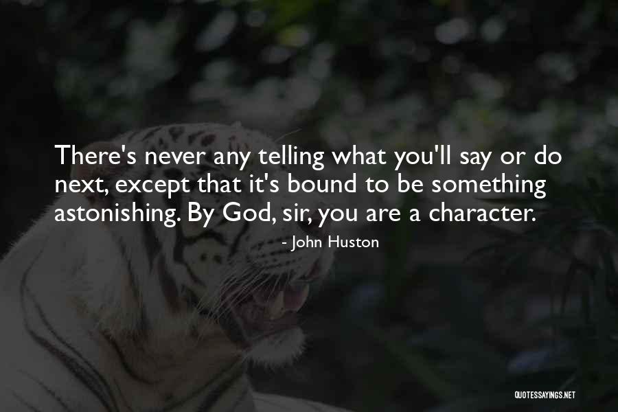 Huston Quotes By John Huston