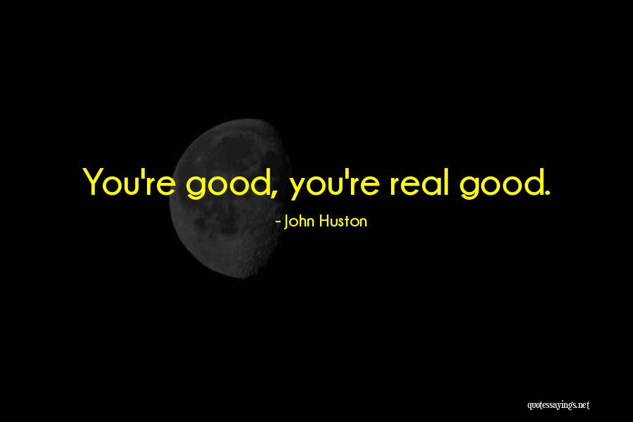 Huston Quotes By John Huston