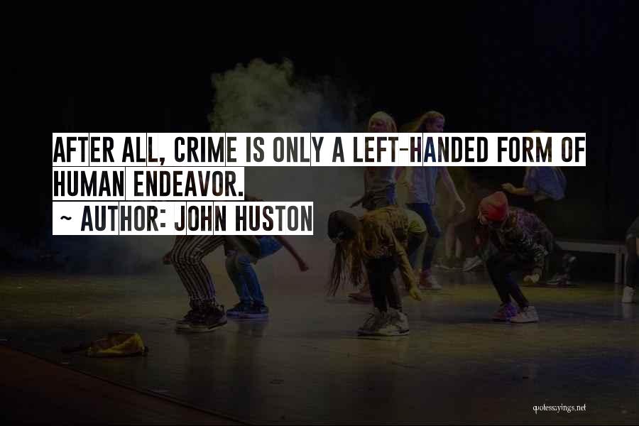 Huston Quotes By John Huston