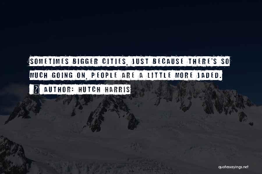 Hutch Harris Quotes 1592435