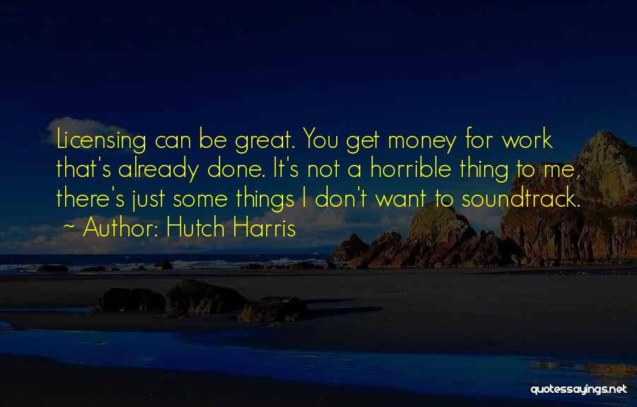 Hutch Harris Quotes 673710