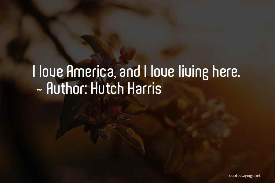 Hutch Quotes By Hutch Harris