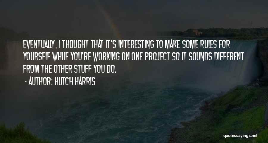 Hutch Quotes By Hutch Harris
