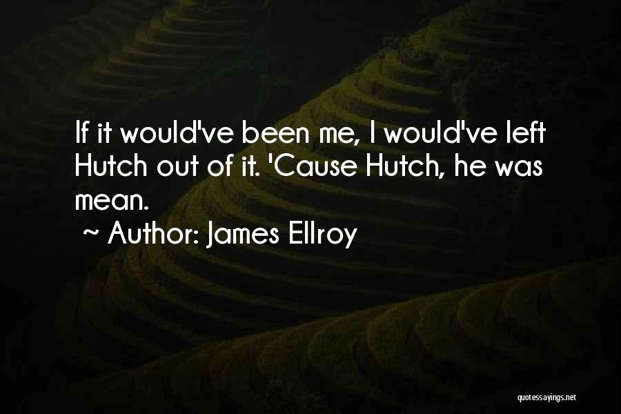 Hutch Quotes By James Ellroy