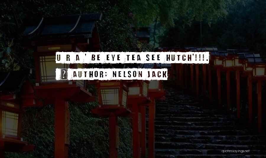 Hutch Quotes By Nelson Jack