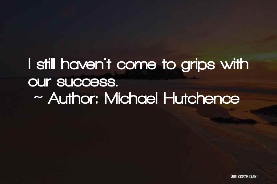 Hutchence Quotes By Michael Hutchence