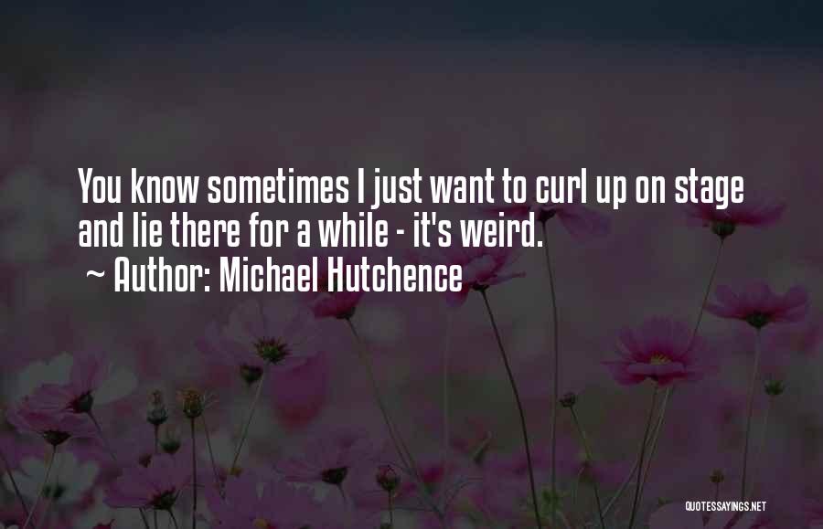 Hutchence Quotes By Michael Hutchence