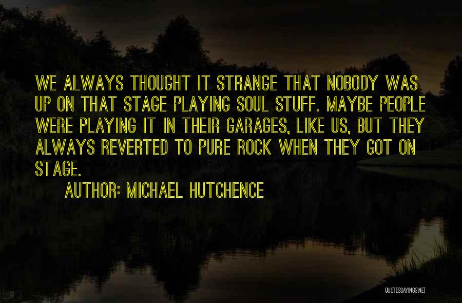 Hutchence Quotes By Michael Hutchence