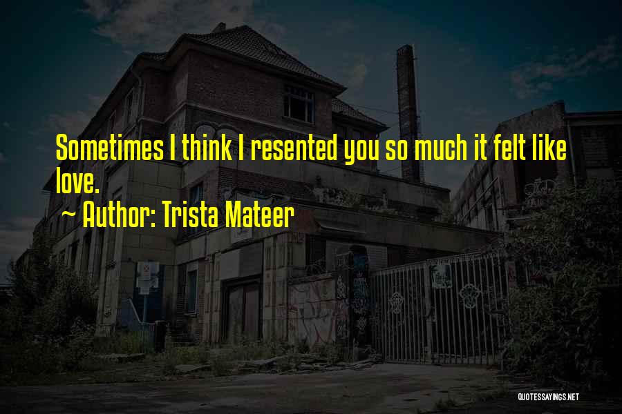 Huttleston Associates Quotes By Trista Mateer