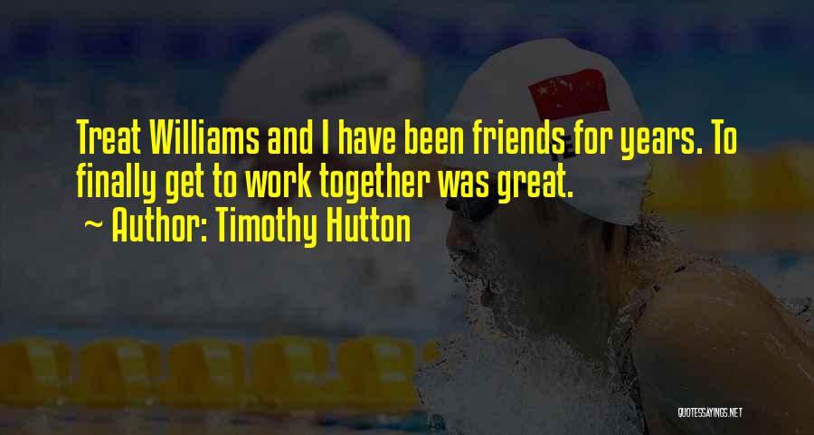 Hutton Quotes By Timothy Hutton
