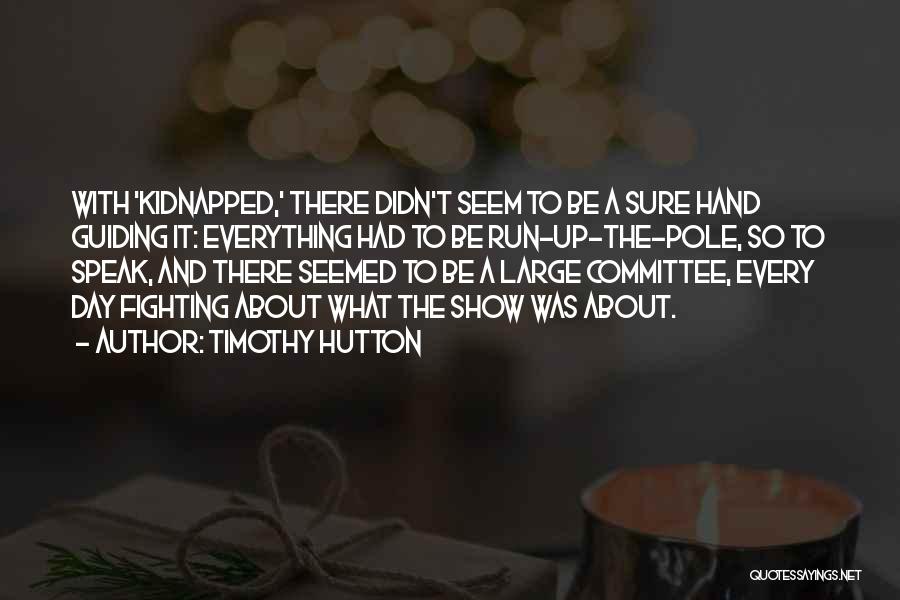 Hutton Quotes By Timothy Hutton