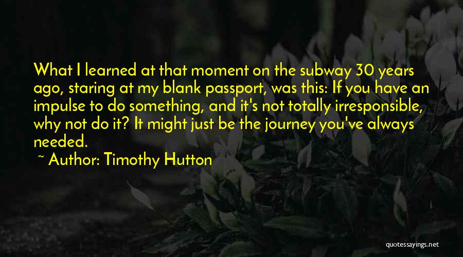 Hutton Quotes By Timothy Hutton