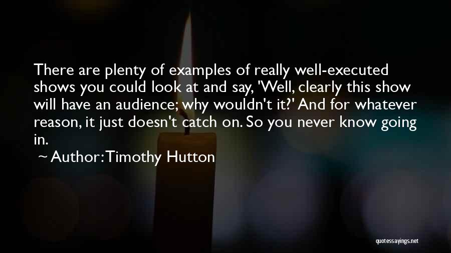 Hutton Quotes By Timothy Hutton