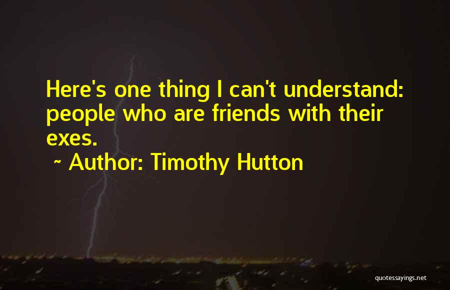 Hutton Quotes By Timothy Hutton