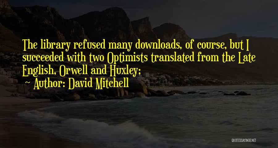 Huxley Quotes By David Mitchell