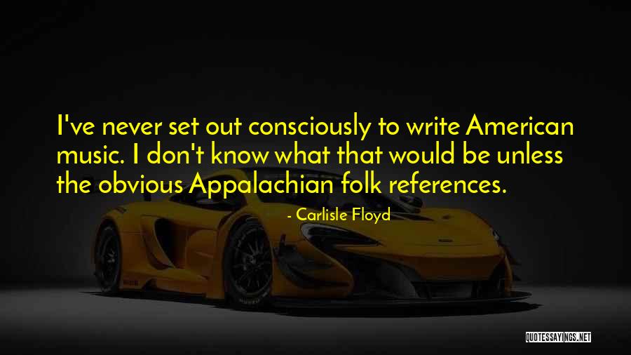 Huzzas Quotes By Carlisle Floyd Huzzas Quotes By Carlisle Floyd