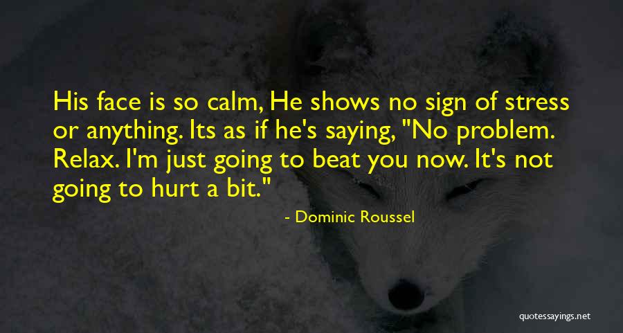 Hweiss Quotes By Dominic Roussel Hweiss Quotes By Dominic Roussel
