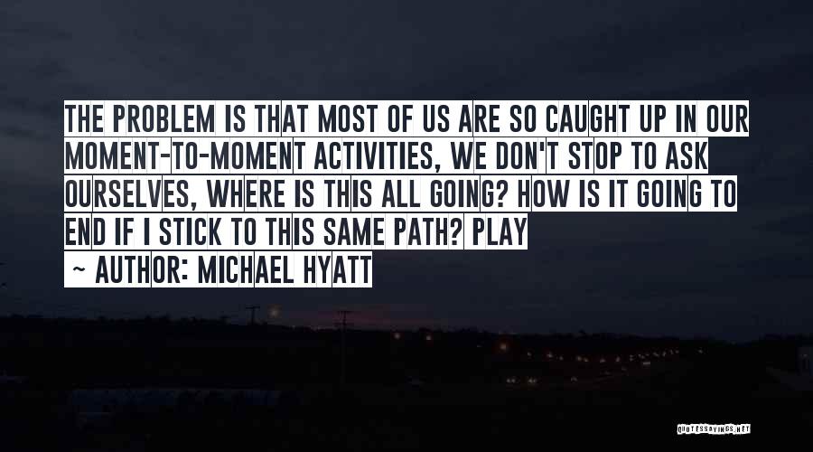 Hyatt Quotes By Michael Hyatt