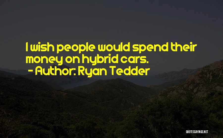 Hybrid Cars Quotes By Ryan Tedder