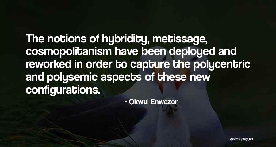 Hybridity Art Quotes By Okwui Enwezor Hybridity Art Quotes By Okwui Enwezor