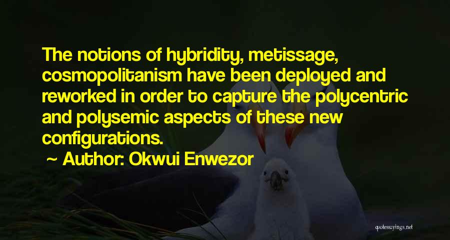 Hybridity Quotes By Okwui Enwezor