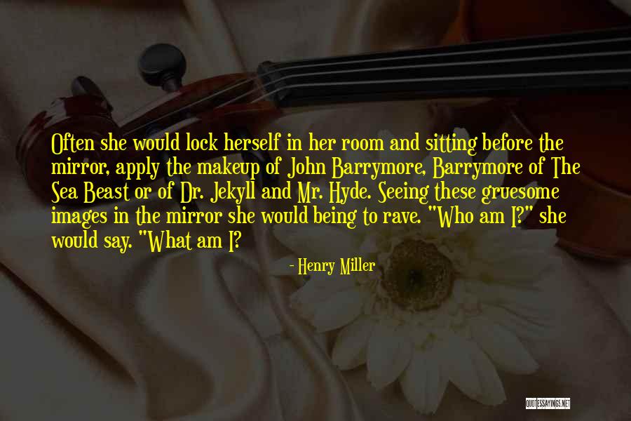 Hyde In Jekyll And Hyde Quotes By Henry Miller