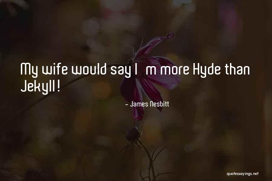 Hyde In Jekyll And Hyde Quotes By James Nesbitt