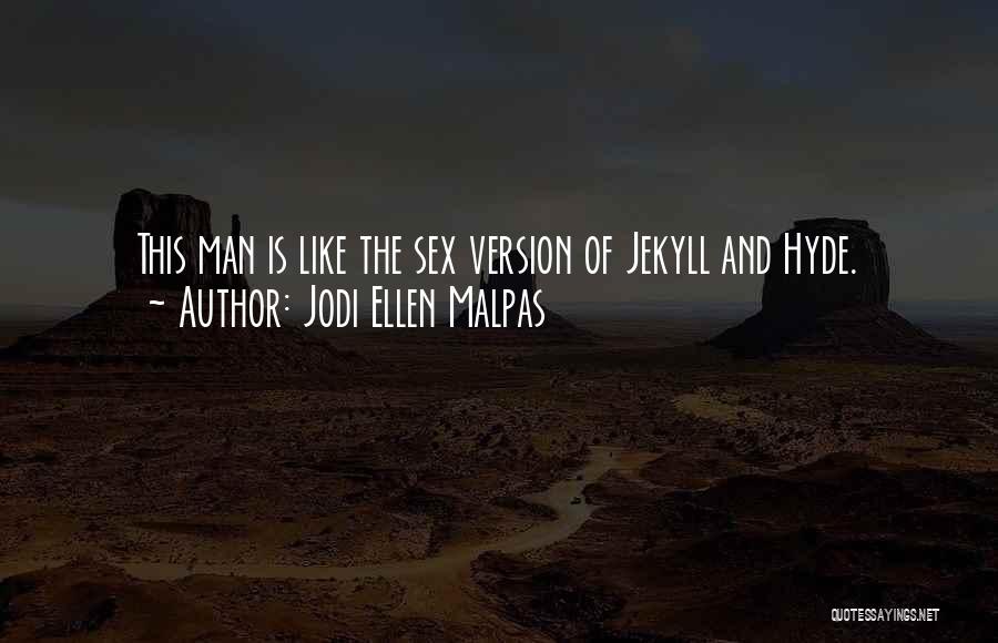 Hyde In Jekyll And Hyde Quotes By Jodi Ellen Malpas