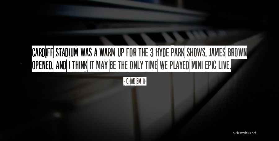 Hyde Park Quotes By Chad Smith