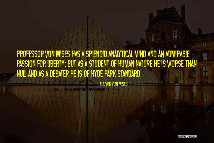 Hyde Park Quotes By Ludwig Von Mises