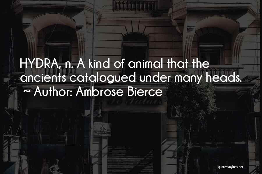 Hydra Quotes By Ambrose Bierce