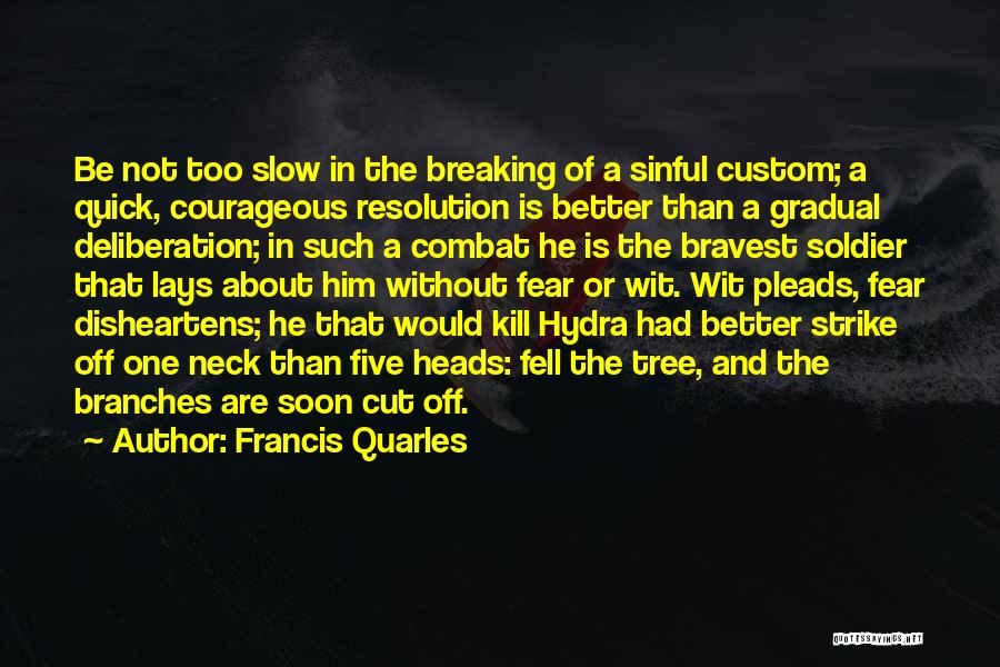 Hydra Quotes By Francis Quarles